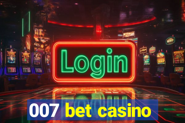 007 bet casino